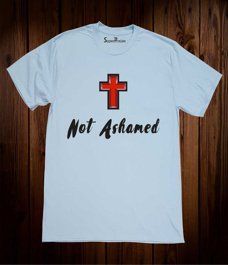 Not Ashamed Christian T Shirt