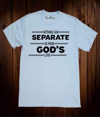 Nothing Can Separate Us From God's Love Faith Christian Sky Blue T shirt