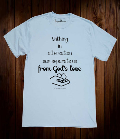 Nothing in All Creation Christian Sky Blue T Shirt