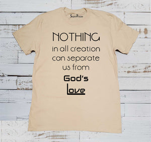 Nothing in all creation can separate us from God's Love T-Shirt