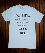 Nothing in all creation can separate us from God's Love Christian Sky Blue T Shirt