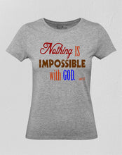 Christian Women T shirt Nothing Is Impossible With God