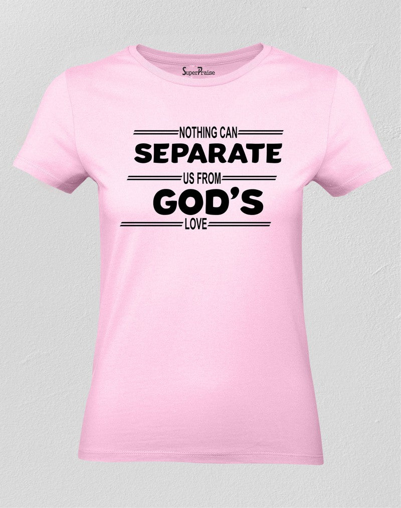 Christian Women T Shirt Nothing Can Separate Us Pink tee
