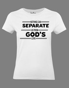 Christian Women T Shirt Nothing Can Separate Us White tee