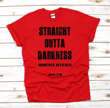 Straight Outta Darkness Whoever Believes Christian T Shirt