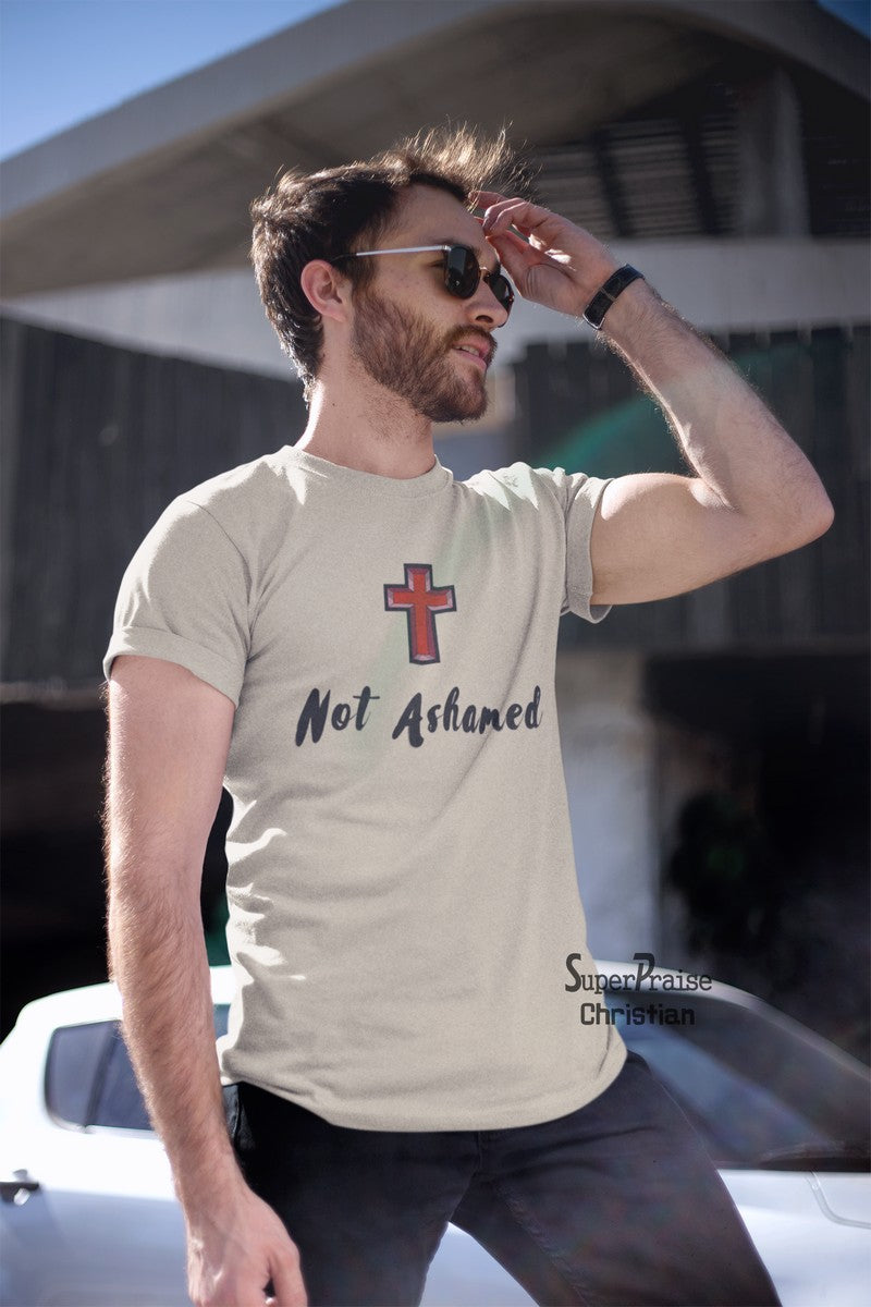Not Ashamed Jesus Christ Cross Christian T Shirt - SuperPraiseChristian