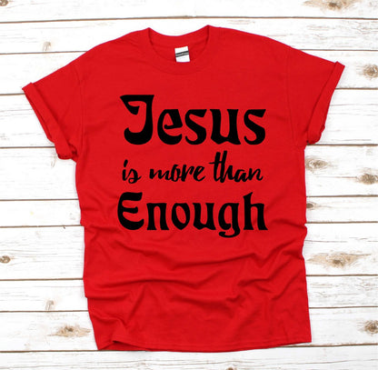 Jesus is More Than Enough T Shirt