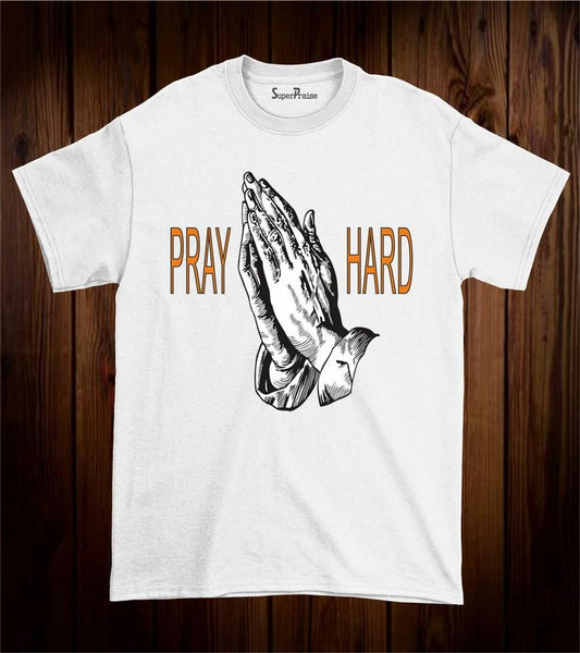 Pray Hard Religious Scripture Faith Christian T Shirt