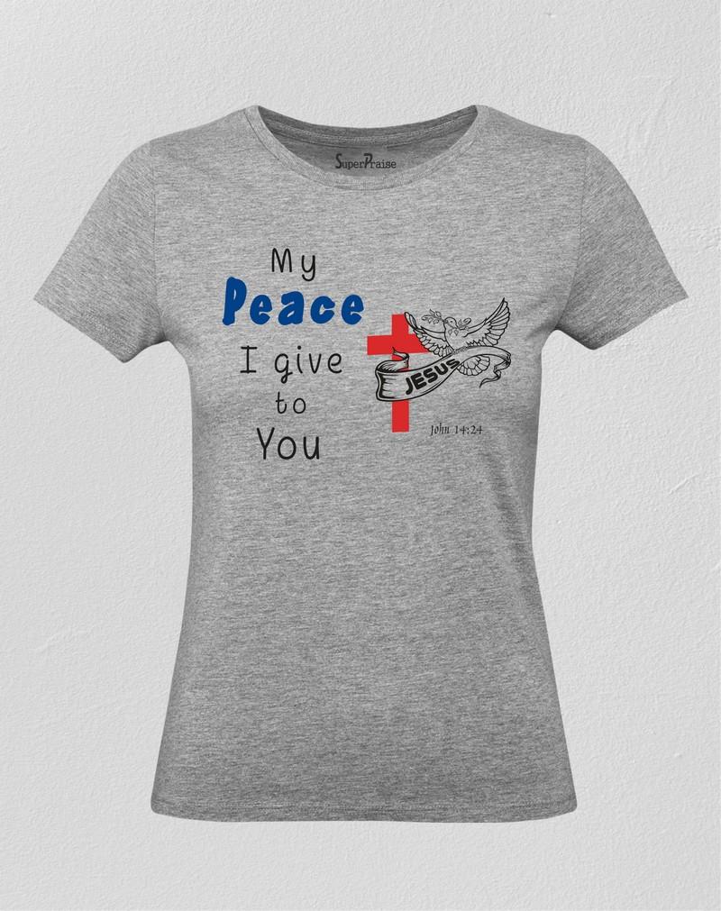 Christian Women T Shirt I Give To You My Peace