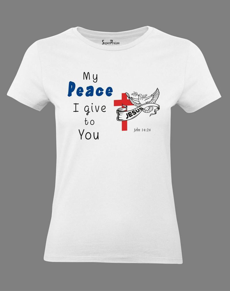Christian Women T Shirt I Give To You My Peace