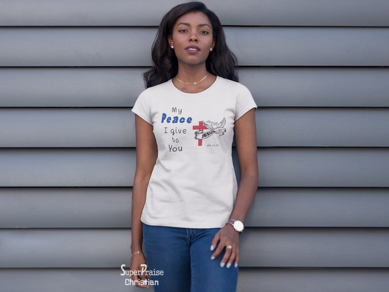 Christian Women T Shirt I Give To You My Peace Ladies tee