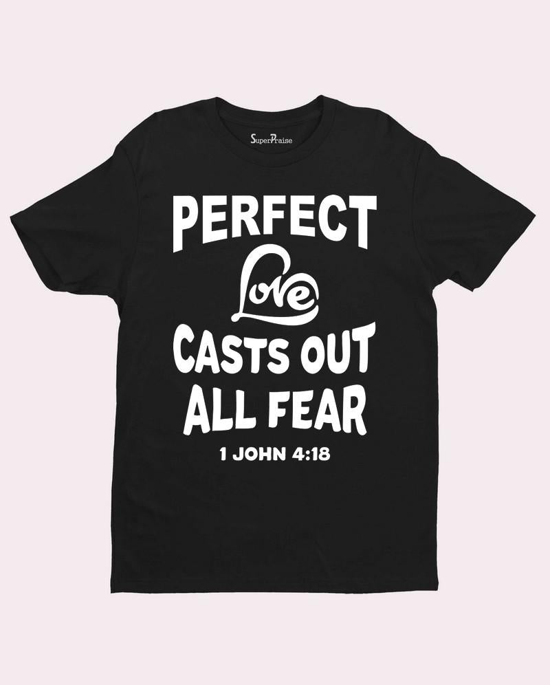 Perfect Love Casts Out Fear T Shirt