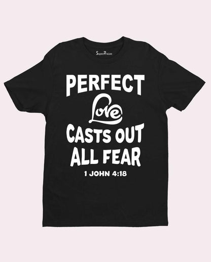 Perfect Love Casts Out Fear T Shirt