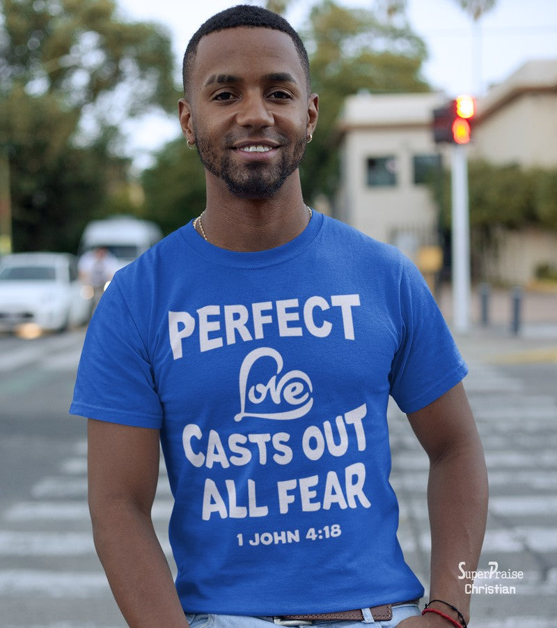 Perfect Love Casts Out Fear Bible John Christian T Shirt