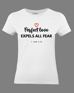 Christian Women T Shirt Perfect Love Expels All Fear 