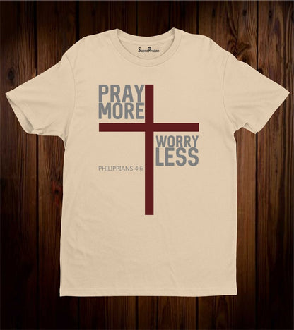 Pray More Worry Less Bible Verse Faith Christian T Shirt