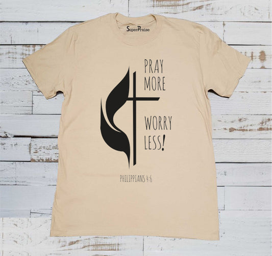 Pray More Worry Less Christian T Shirt