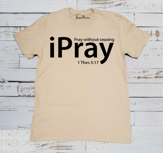 Pray Without Ceasing T-shirt