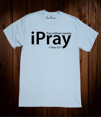 Pray Without Ceasing iPray Christian Sky Blue T-shirt