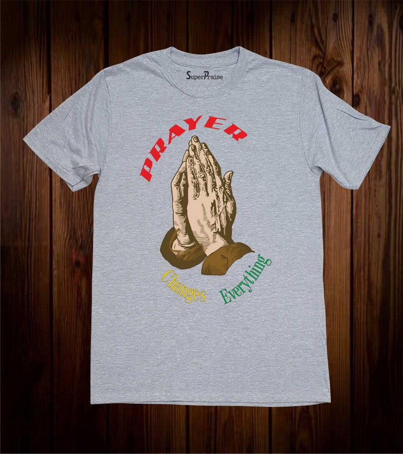Prayer Changes Everything Faith Christian T Shirt