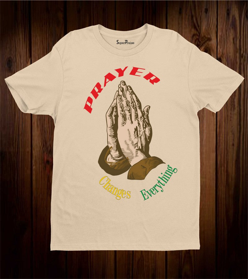 Prayer Changes Everything Faith Christian T Shirt