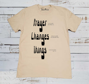 Prayer Changes Things T Shirt