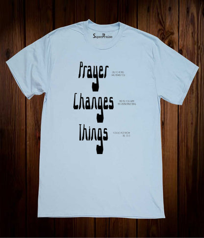 Prayer Changes Things Jesus Christ Religious Christian Sky Blue T Shirt