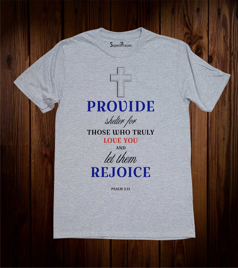 Provide Shelter For Those Who Truly Love Christian T Shirt