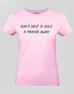Women Christian T Shirt God's Help Prayer Away Pink tee