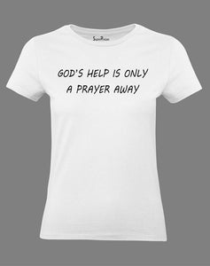 Women Christian T Shirt God's Help Prayer Away White tee
