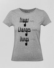 Christian Women T Shirt Prayer Changes Things