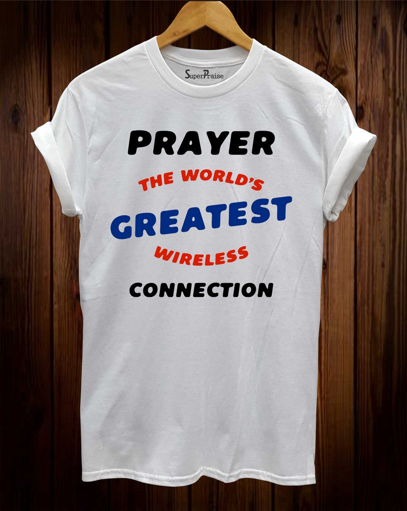 Prayer The World's Createst Wireless Connection T Shirt