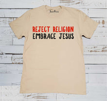 Reject Religion Embrace Jesus Evangelism Love of God Salvation Christian Beige T shirt