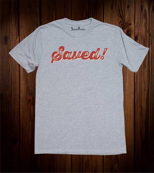 Saved Religious T Shirt