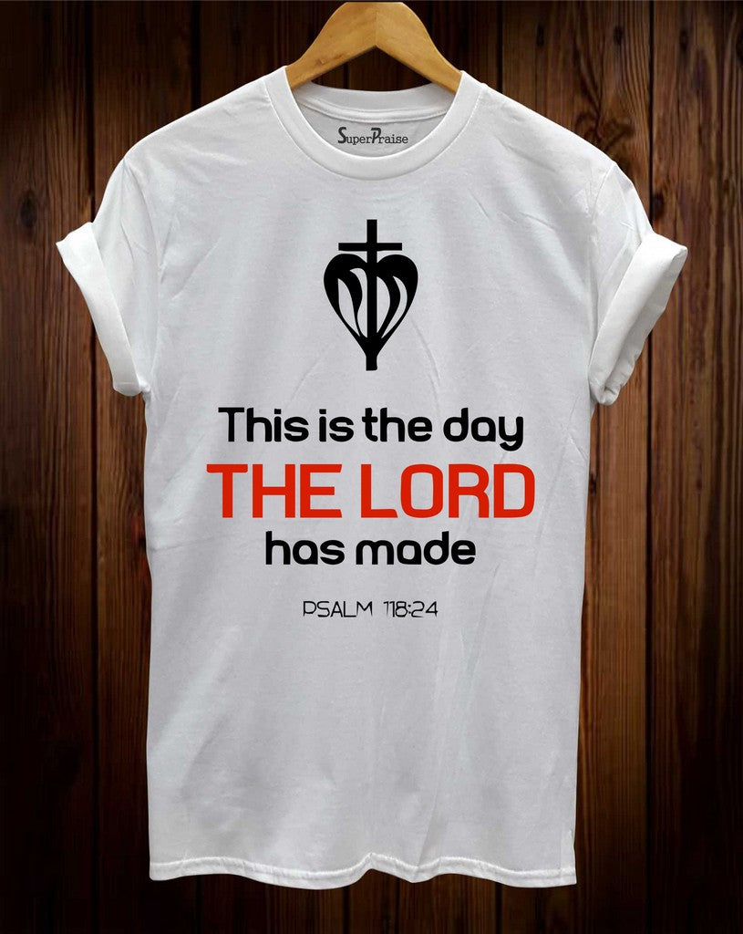 This Is The Day The Lord Has Made Christian T Shirt