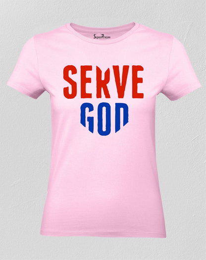 Christian Bible Women T Shirt Serve God Jesus