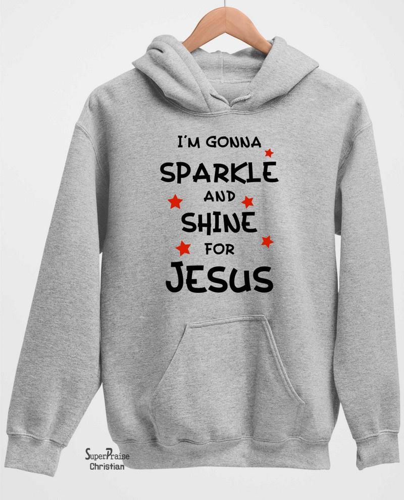 Sparkle And Shine For Jesus Long Sleeve T Shirt Sweatshirt Hoodie