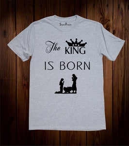 The King Is Born Christian Religious Christmas T Shirt