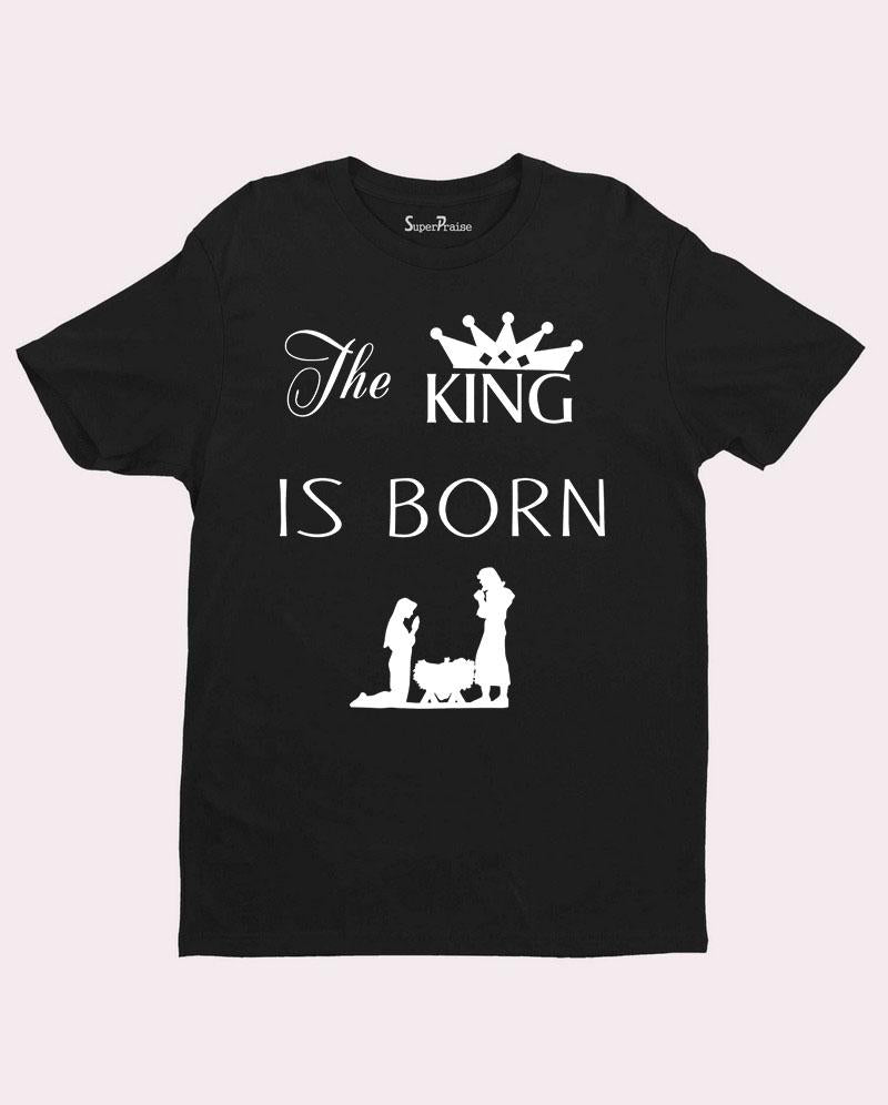 The King is Born Jesus Christ Saviour Prince of Peacel T shirt