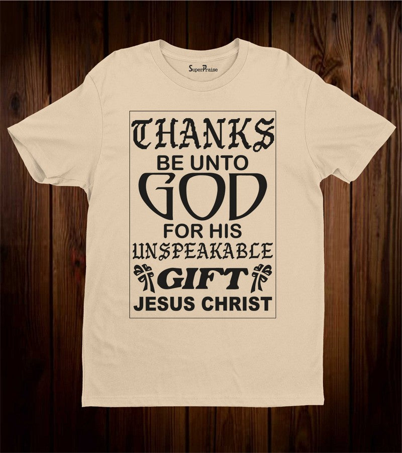 Thanks Be Unto God For his Unspeakable Gift Christian T Shirt