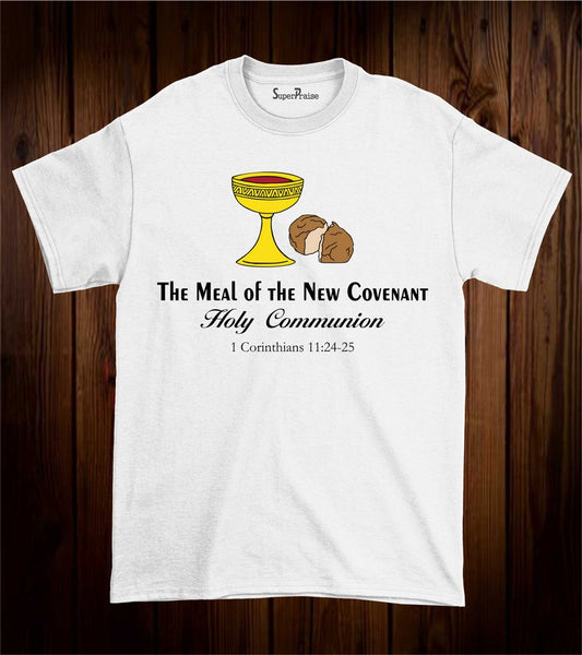 The Meal Of the New Covenant Holy communion Christian T Shirt