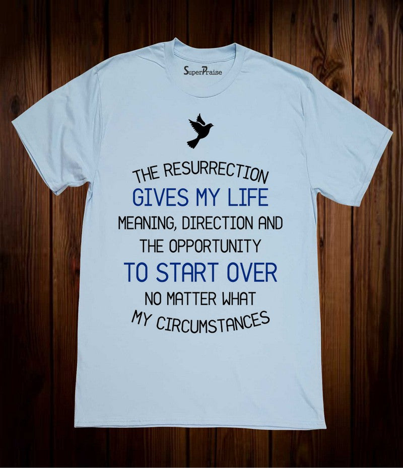The resurrection Gives My Life Pastor gift Christian T Shirt