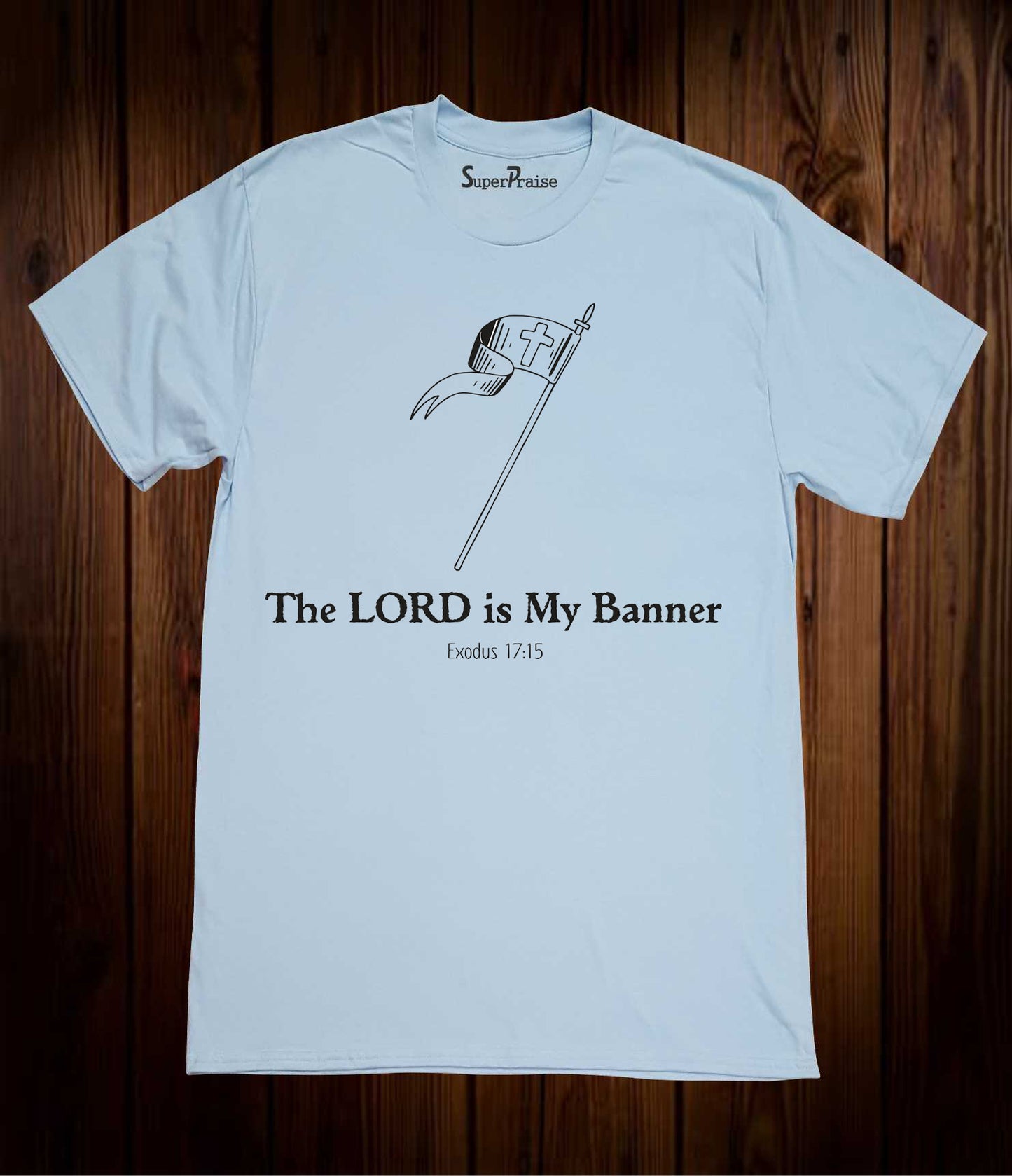 The Lord Is My Banner Exodus 17:15 Faith Prayer Christian T Shirt