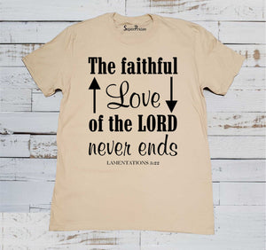 The Faithful Love of The Lord Never Ends Bible Christian Beige T Shirt