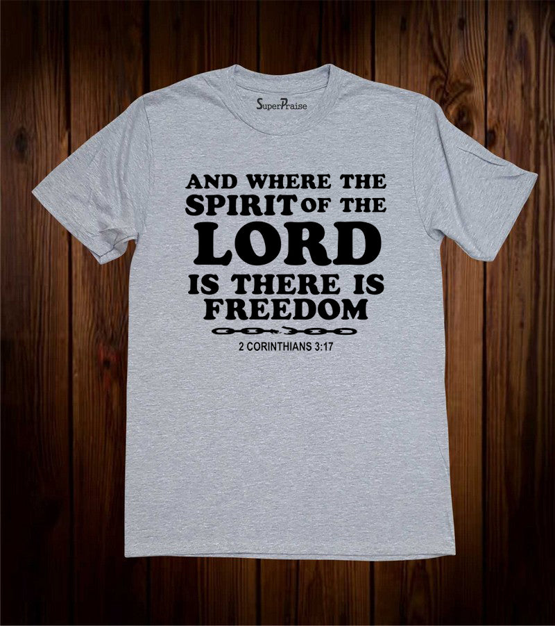 The Spirit of The Lord is Freedom Breakthrough Faith Christian Grey T shirt