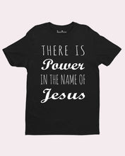 There Is Power In The Name Of Jesus Faith Christian T Shirt