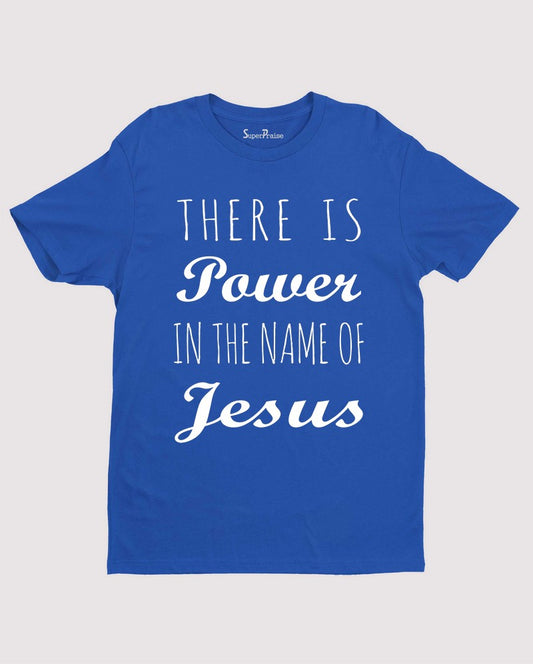 There Is Power In The Name Of Jesus Faith Christian T Shirt