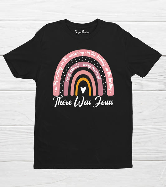 There Was Jesus Rainbow Religious Motivational Bible Verse T Shirts