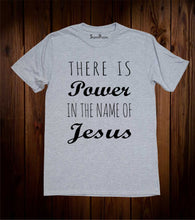 There Is Power In The Name Of Jesus Faith Prayer Truth Christian Grey T Shirt