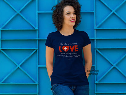 Christian Women T shirt No Greater Love Ladies tee